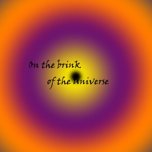 On the brink of the Universe
