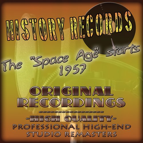 History Records - American Edition - The 'Space Age' starts 1957 (Original Recordings - Remastered)