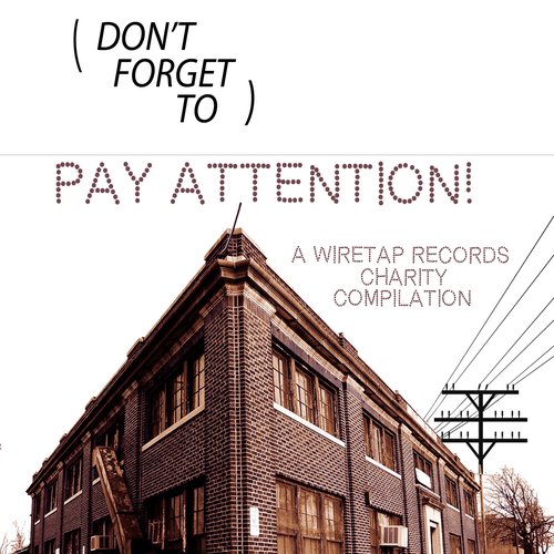 (Don't Forget To) Pay Attention! A Wiretap Records Charity Compilation