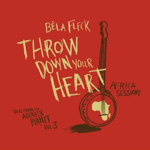 Throw Down Your Heart: Tales from the Acoustic Planet, Vol. 3: Africa Sessions