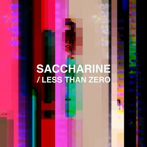 Saccharine / Less Than Zero