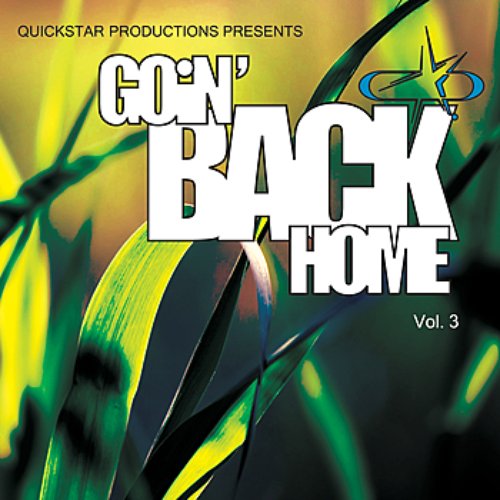 Quickstar Productions Presents : Goin Back Home volume 3