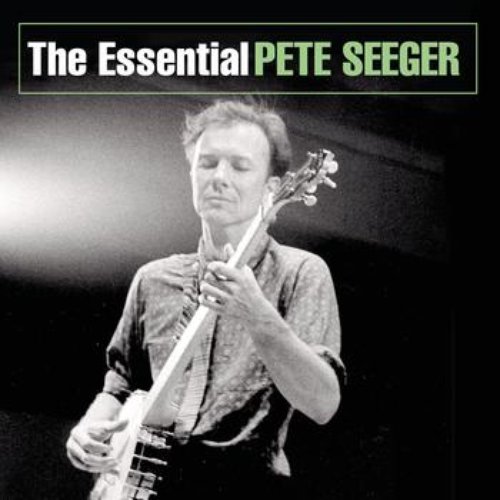 The Essential Pete Seeger