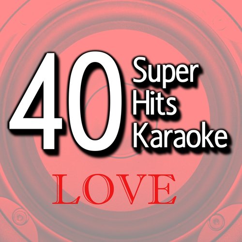 40 Super Hits Karaoke: Love