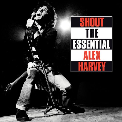 Shout The Essential Alex Harvey