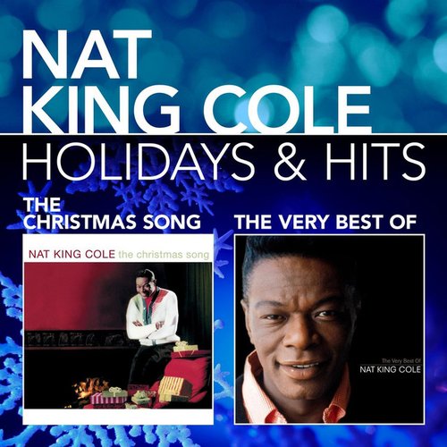 Holidays & Hits: The Christmas Song / The Very Best of Nat King Cole