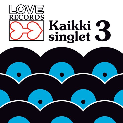 Love Records – Kaikki Singlet 3