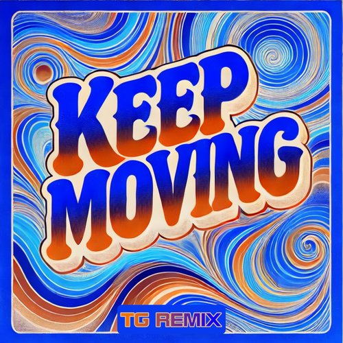 Keep Moving (TG Remix)