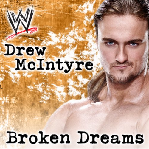 WWE: Broken Dreams (Drew McIntyre) [feat. Shaman's Harvest] - Single