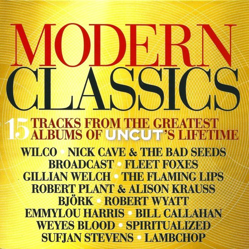 Modern Classics (15 Tracks From The Greatest Albums Of Uncut's Lifetime)