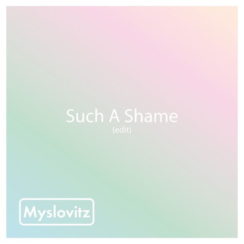 Such A Shame (Edit)