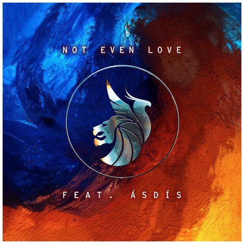 Not Even Love (feat. Asdis) - Single