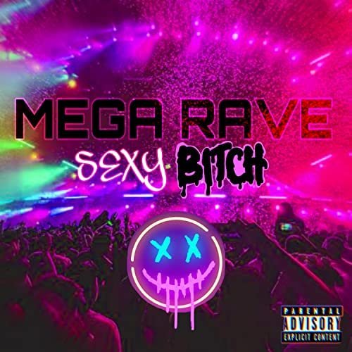 Mega Rave Sexy Bitch - Single