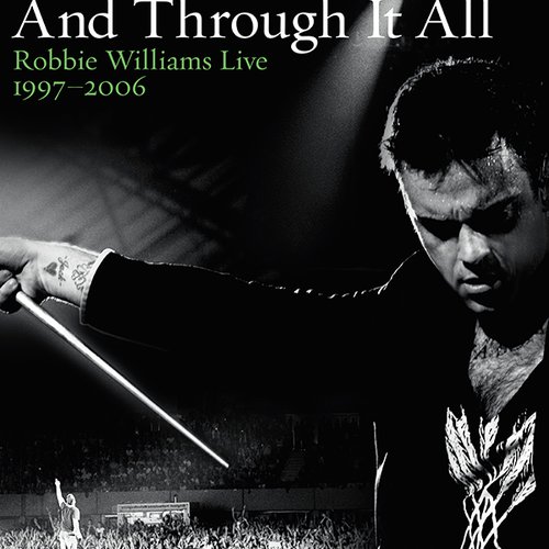 And Through It All: Robbie Williams Live 1997-2006
