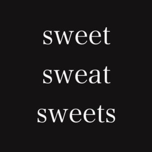 sweet sweat sweets