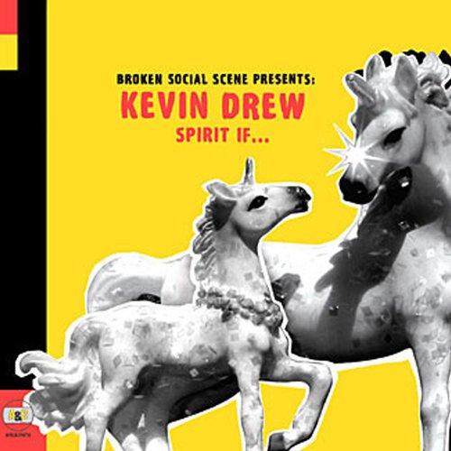 Spirit If... (Broken Social Scene Presents: Kevin Drew)