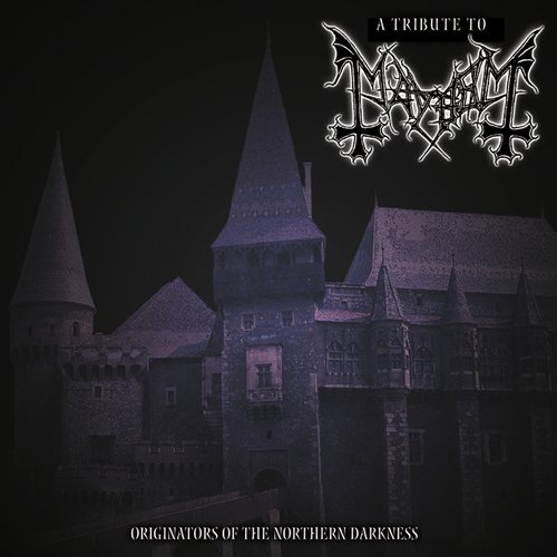 A Tribute to Mayhem: Originators of the Northern Darkness