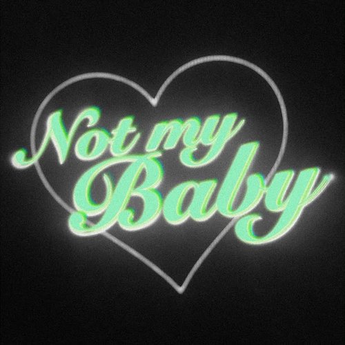 Not My Baby - Single