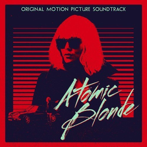 Atomic Blonde (Original Motion Picture Soundtrack)