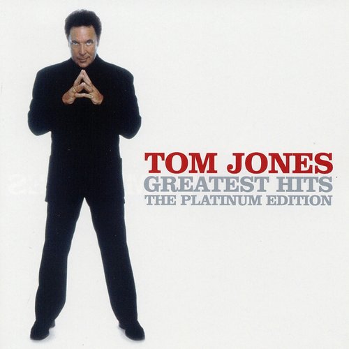 Greatest Hits (Platinum Edition) — Tom Jones | Last.fm