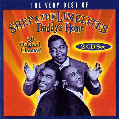 Daddy's Home: The Very Best Of Shep & The Limelites