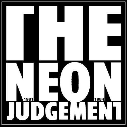 The Neon Judgement 1981-1984