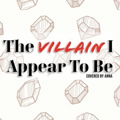 The Villain I Appear to Be