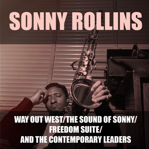 Way Out West / The Sound of Sonny / Freedom Suite / And the Contemporary Leaders