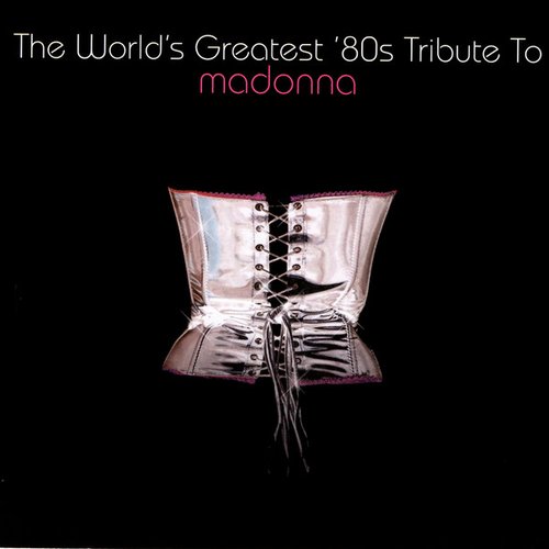 The World's Greatest 80's Tribute To Madonna