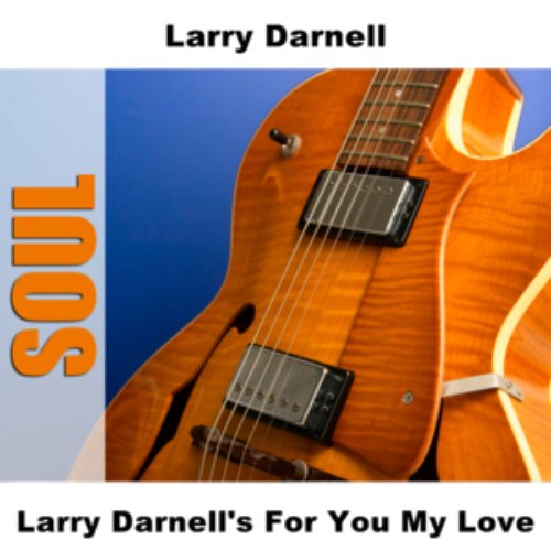 Larry Darnell's For You My Love