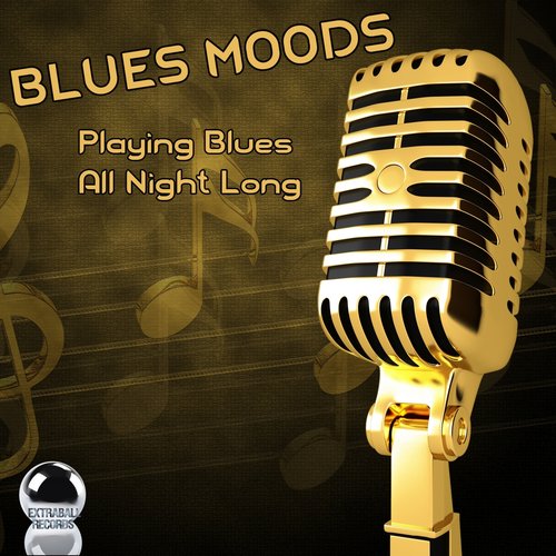 Blues Moods (Playing Blues All Night Long)