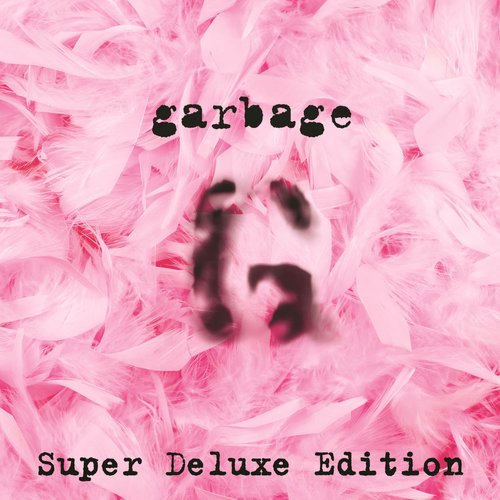 Garbage (20th Anniversary Super Deluxe Edition/Remastered)