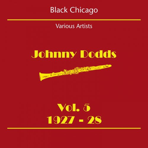 Black Chicago (Johnny Dodds Volume 5 1927-28)