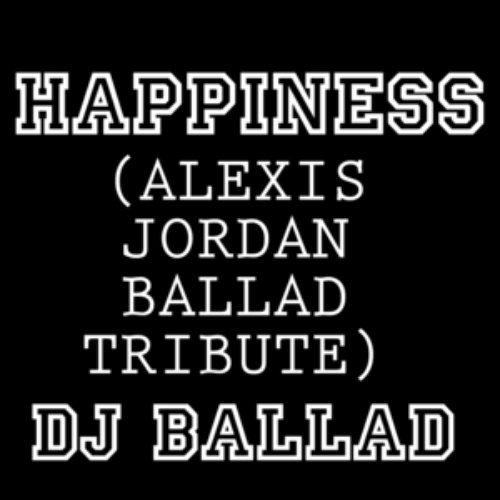 Happiness (Alexis Jordan Ballad Tribute)