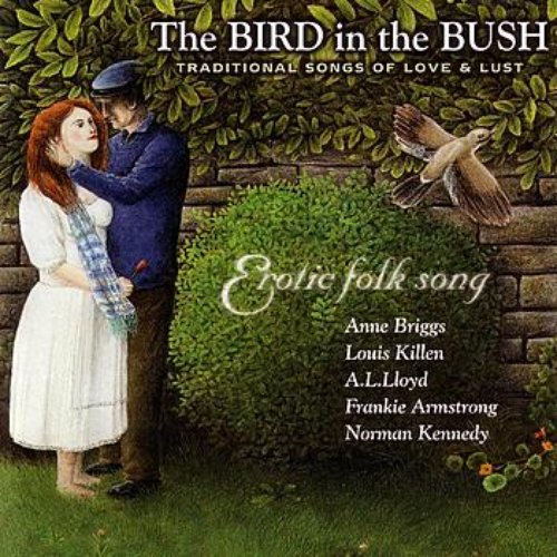 The Bird in the Bush: Traditional Songs of Love and Lust