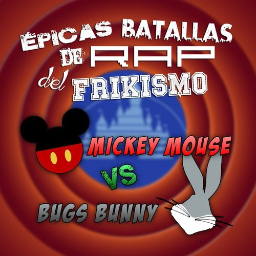 Mickey Mouse vs Bugs Bunny (Epicas Batallas De Rap Del Frikisimo)