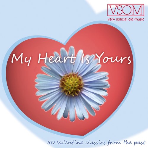 My Heart Is Yours (50 Valentine Classics from the Past)