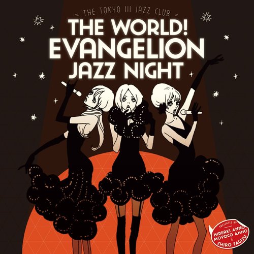 The world! EVAngelion JAZZ night = The Tokyo III Jazz club =