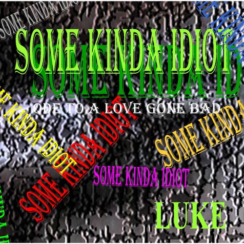 Some Kinda Idiot