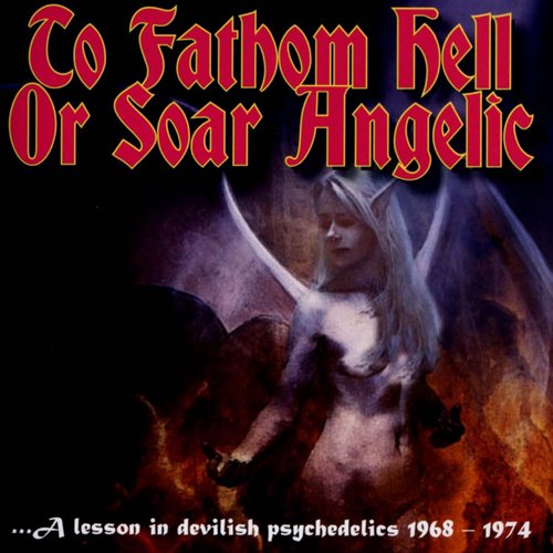 To Fathom Hell Or Soar Angelic