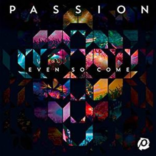 Passion: Even So Come (Live)