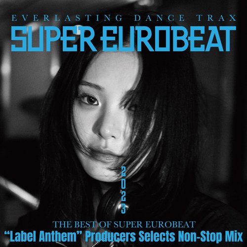 THE BEST OF SUPER EUROBEAT 2023 "Label Anthem" Producers Selects Non-Stop Mix