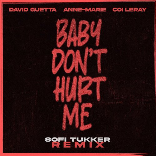 Baby Don't Hurt Me (feat. Anne-Marie & Coi Leray) [Sofi Tukker Remix]
