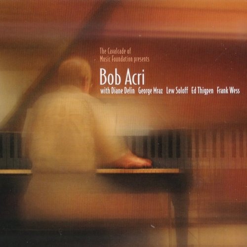 The Cavalcade of Music Foundation Presents Bob Acri