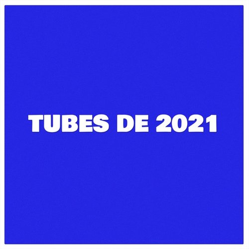 Tubes de 2021