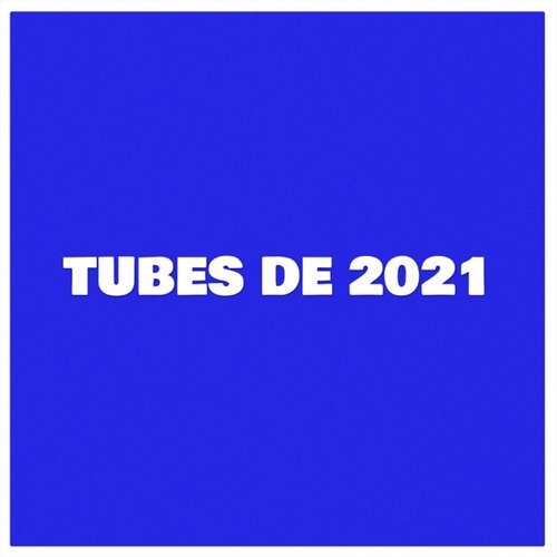 Tubes de 2021