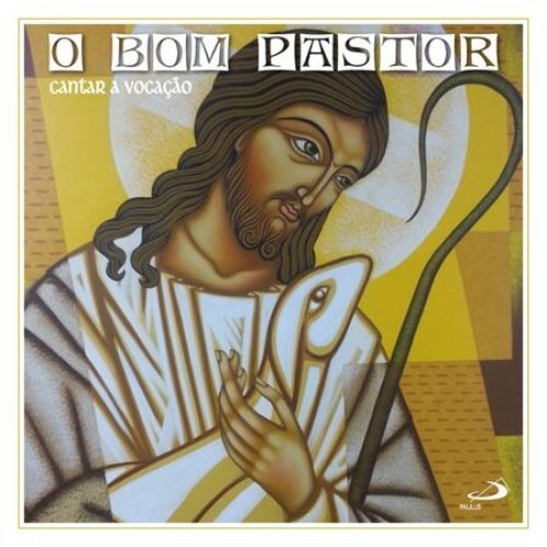 O Bom Pastor: Cantar a Vocação