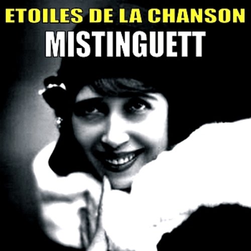 Etoiles de la Chanson, Mistinguett