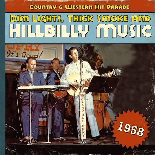 Dim Lights, Thick Smoke and Hillbilly Music Country & Western Hit Parade 1958