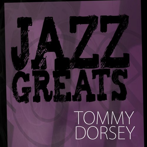 Jazz Greats - Tommy Dorsey